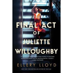 The Final Act of Juliette Willoughby -- Ellery Lloyd
